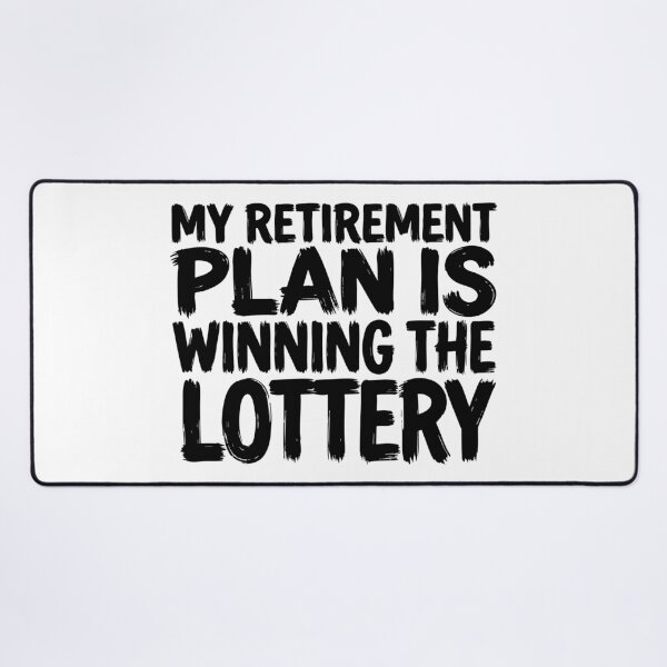 Item preview, My Retirement Plan Is Winning the Lottery Funny Quote designed and sold by XYZ LAB by Jesuperman.