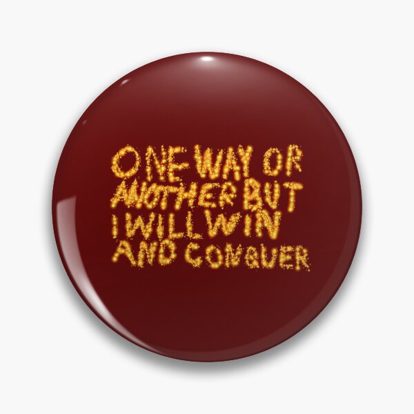 Item preview, One Way Or Another But I Will Win And Conquer designed and sold by SelfUpgrade.