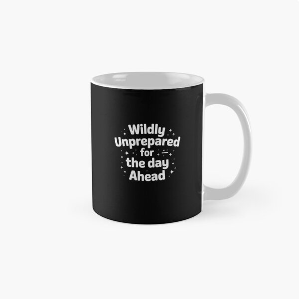 Item preview, Wildly Unprepared for The Day Ahead Funny Quote designed and sold by ZACK ART.