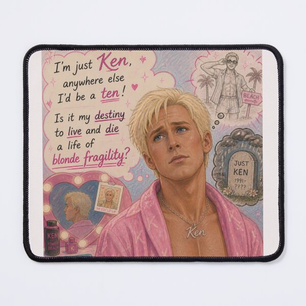 Item preview, I'm just Ken, anywhere else I'd be a ten! Is it my destiny to live and die a life of blonde fragility? designed and sold by CinemaChronik.