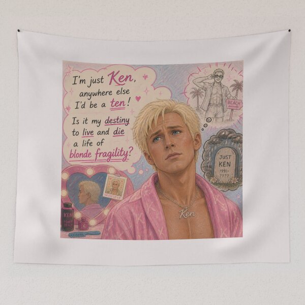 Item preview, I'm just Ken, anywhere else I'd be a ten! Is it my destiny to live and die a life of blonde fragility? designed and sold by CinemaChronik.