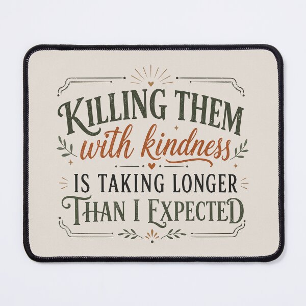 Item preview, Funny Sarcastic, Killing Them With Kindness, Snarky Quote designed and sold by Sprinkle12345.