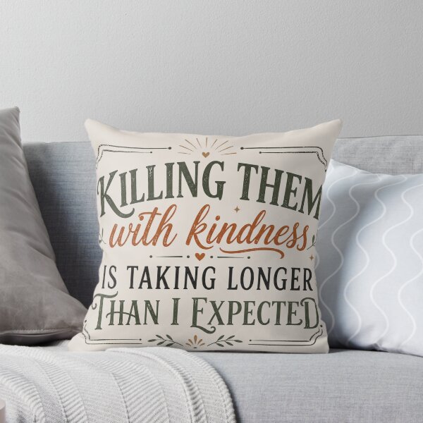 Item preview, Funny Sarcastic, Killing Them With Kindness, Snarky Quote designed and sold by Sprinkle12345.