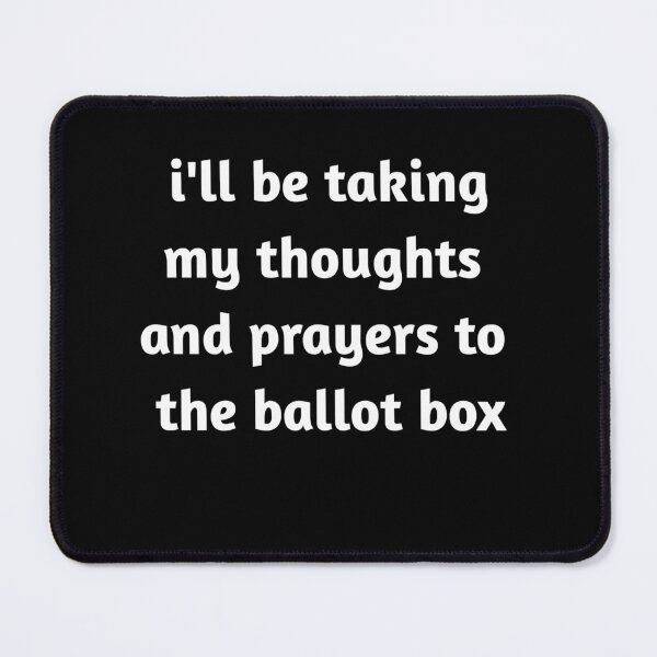 Item preview, Thoughts and Prayers to the Ballot Box Funny Voting Quote designed and sold by UNIX-G.