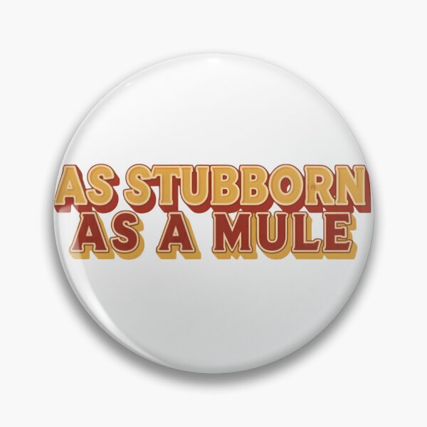 Item preview, As stubborn as a mule designed and sold by ParadoxParadox.