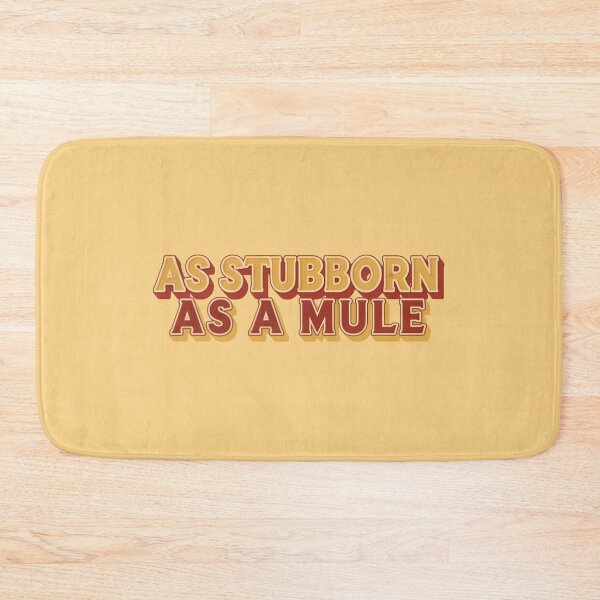 Item preview, As stubborn as a mule designed and sold by ParadoxParadox.