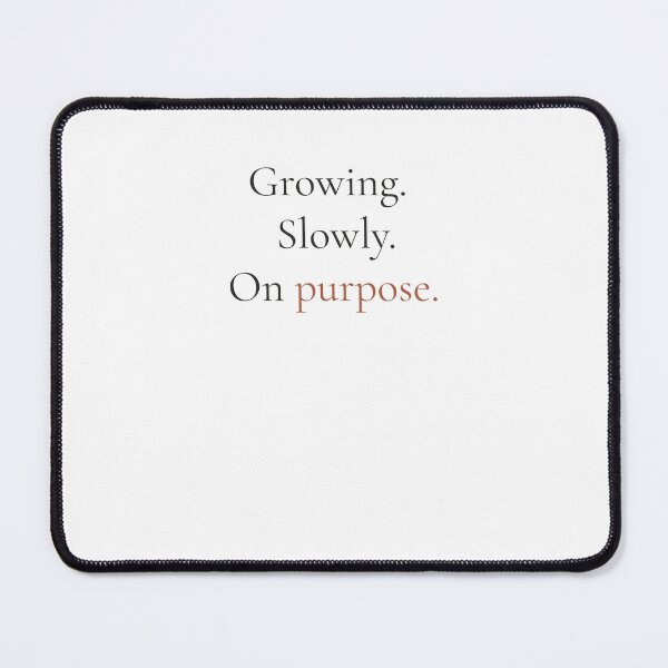 Item preview, Growing Slowly On Purpose - Minimalist Self Growth Quote Shirt designed and sold by DaysLoading.