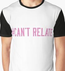 Cant relate Graphic T-Shirt