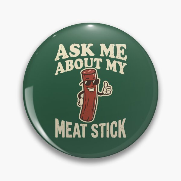 Item preview, Ask Me About My Meat Stick designed and sold by Amir Faysal.