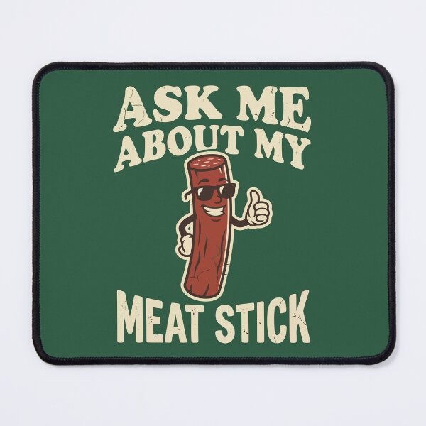 Item preview, Ask Me About My Meat Stick designed and sold by Amir Faysal.