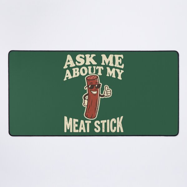 Item preview, Ask Me About My Meat Stick designed and sold by Amir Faysal.