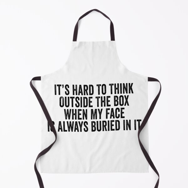 Item preview, It's Hard to Think Outside the Box When My Face Is Always Buried in It designed and sold by 76Valeria.