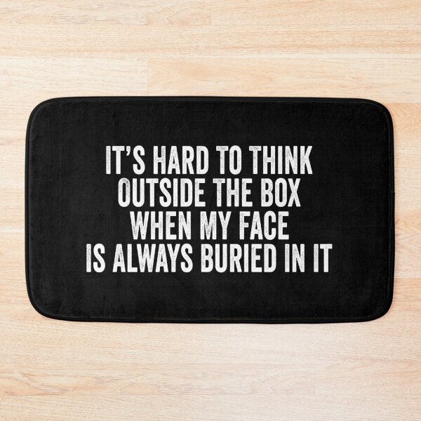 Item preview, It's Hard to Think Outside the Box When My Face Is Always Buried in It designed and sold by 76Valeria.