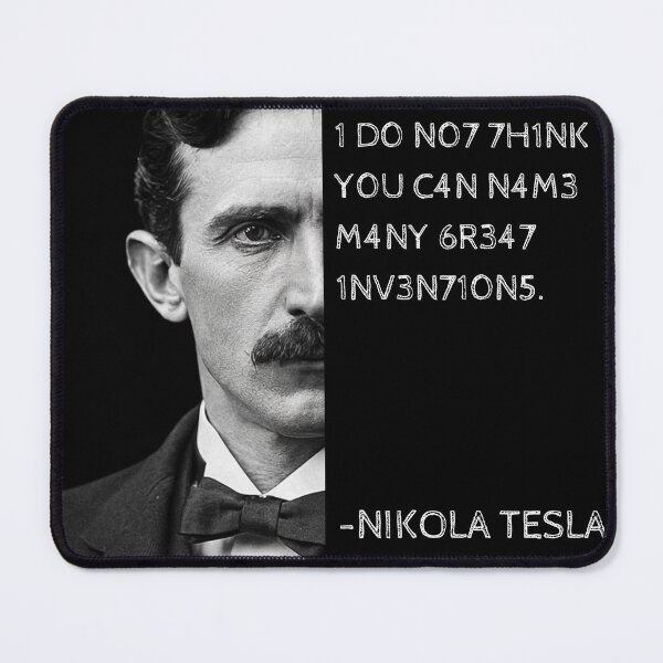 Item preview, Nikola Tesla Leet Speak Quote Art - "I do not think you can name many great inventions." designed and sold by UrbanStoic.