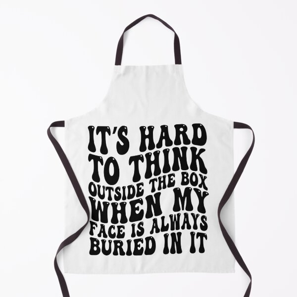 Item preview, It's Hard to Think Outside the Box When My Face Is Always Buried in It designed and sold by 76Valeria.