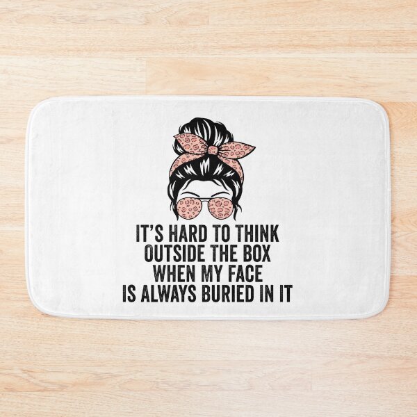 Item preview, It's Hard to Think Outside the Box When My Face Is Always Buried in It designed and sold by 76Valeria.