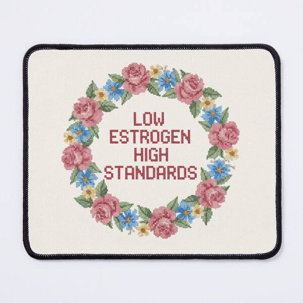 Item preview, Low Estrogen, High Standards designed and sold by Vintage Sass Society.