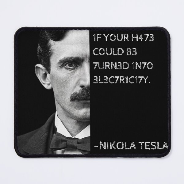 Item preview, Nikola Tesla Leet Speak Quote Art - "If your hate could be turned into electricity." designed and sold by UrbanStoic.