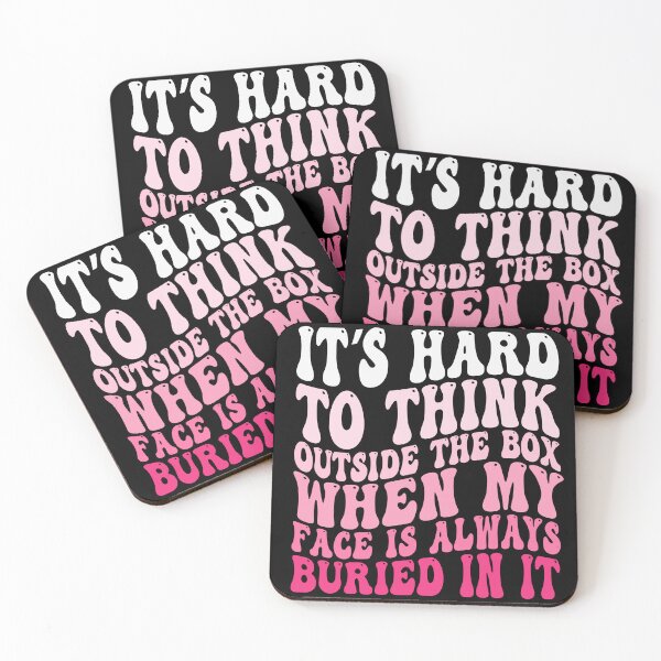 Item preview, It's Hard to Think Outside the Box When My Face Is Always Buried in It designed and sold by 76Valeria.