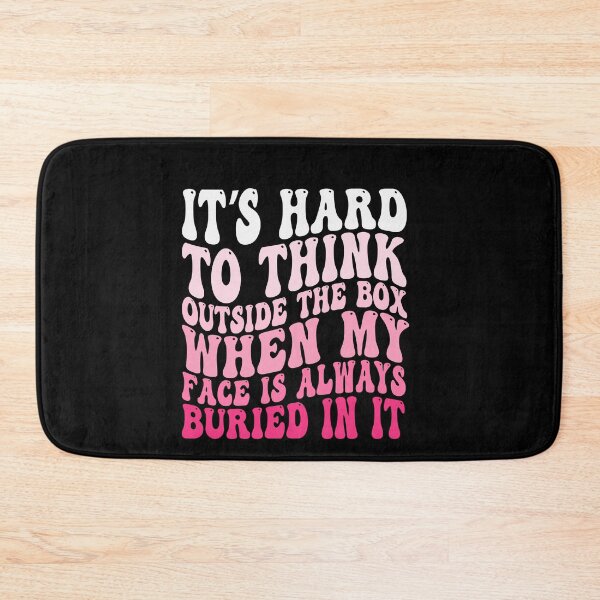 Item preview, It's Hard to Think Outside the Box When My Face Is Always Buried in It designed and sold by 76Valeria.
