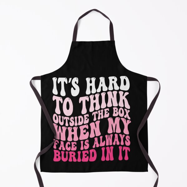 Item preview, It's Hard to Think Outside the Box When My Face Is Always Buried in It designed and sold by 76Valeria.