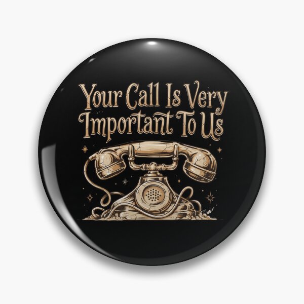 Item preview, Your Call Is Very Important To Us designed and sold by Peter Stawicki.