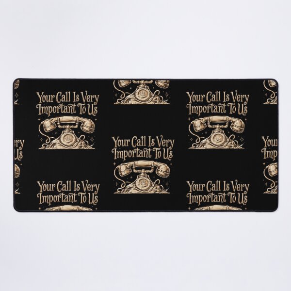 Item preview, Your Call Is Very Important To Us designed and sold by Peter Stawicki.