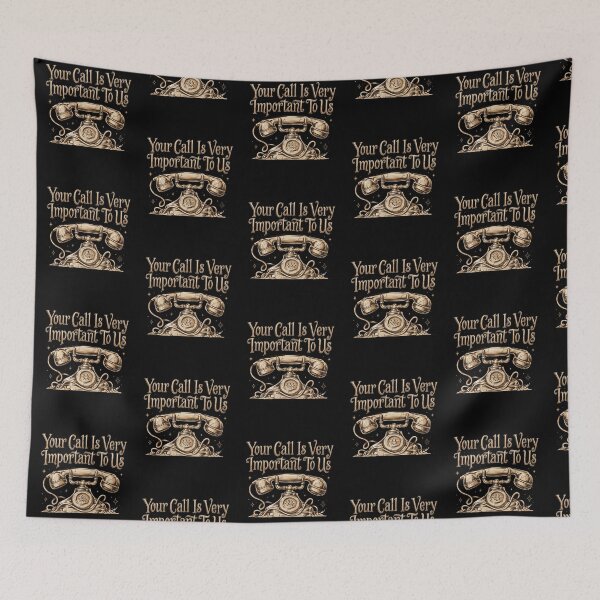 Item preview, Your Call Is Very Important To Us designed and sold by Peter Stawicki.