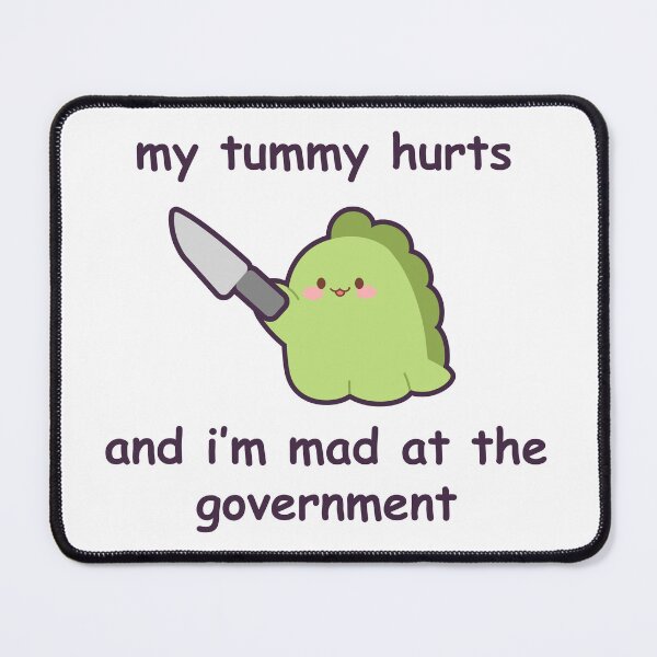 Item preview, My Tummy Hurts and I'm Mad at the Government designed and sold by GenAndStacy615.