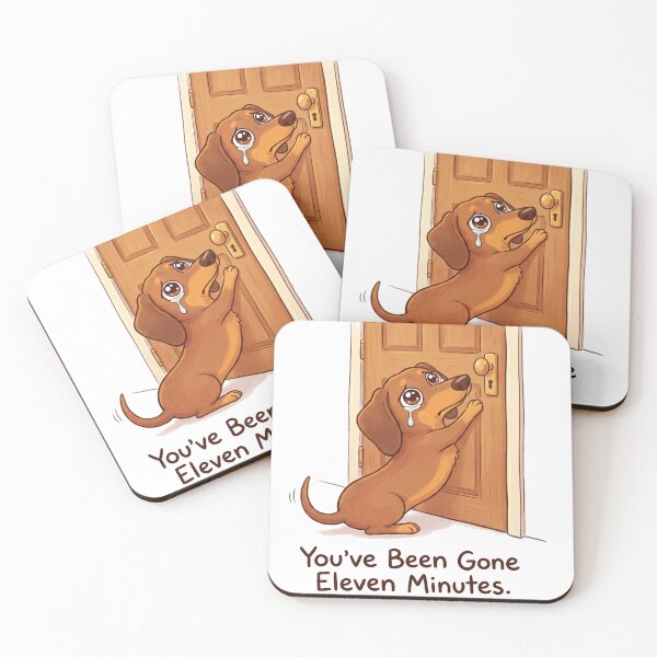 Item preview, You've Been Gone Eleven Minutes Funny Dachshund Separation Anxiety designed and sold by jgoteiner.