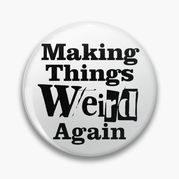 Item preview, Making Things Weird Again designed and sold by UncleAlias.
