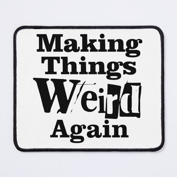 Item preview, Making Things Weird Again designed and sold by UncleAlias.