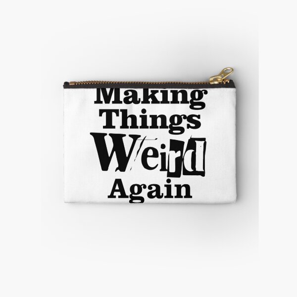 Item preview, Making Things Weird Again designed and sold by UncleAlias.