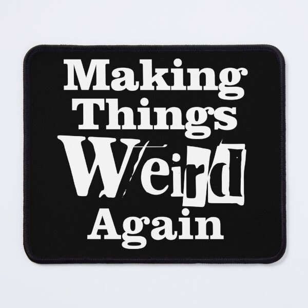 Item preview, Making Things Weird Again (White) designed and sold by UncleAlias.