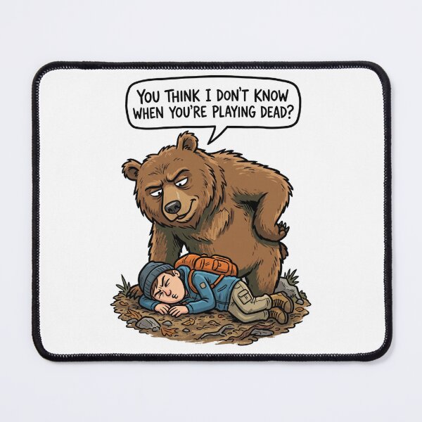 Item preview, You Think I Don't Know When You're Playing Dead - Funny Bear Humor Design designed and sold by Softbear Atelier.