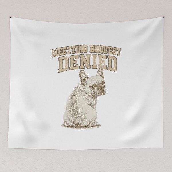 Item preview, Meeting Request Denied – Grumpy French Bulldog Vintage Office Humor T-Shirt designed and sold by UpperClassThreads.
