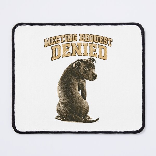 Item preview, Meeting Request Denied – Grumpy Pit Bull Vintage Office Humor T-Shirt designed and sold by UpperClassThreads.