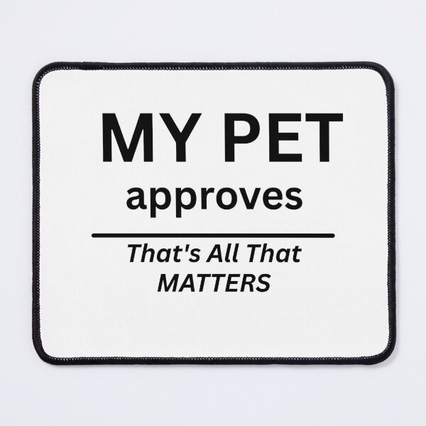 Item preview, MY PET APPROVES designed and sold by cloudberyDesign.