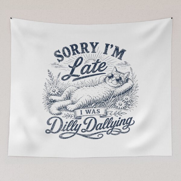 Item preview, Sorry Im Late I was Dilly Dallying Funny Cat  designed and sold by IdealDo.