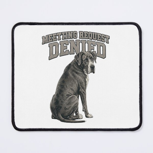 Item preview, Meeting Request Denied – Grumpy Great Dane Vintage Office Humor T-Shirt designed and sold by UpperClassThreads.