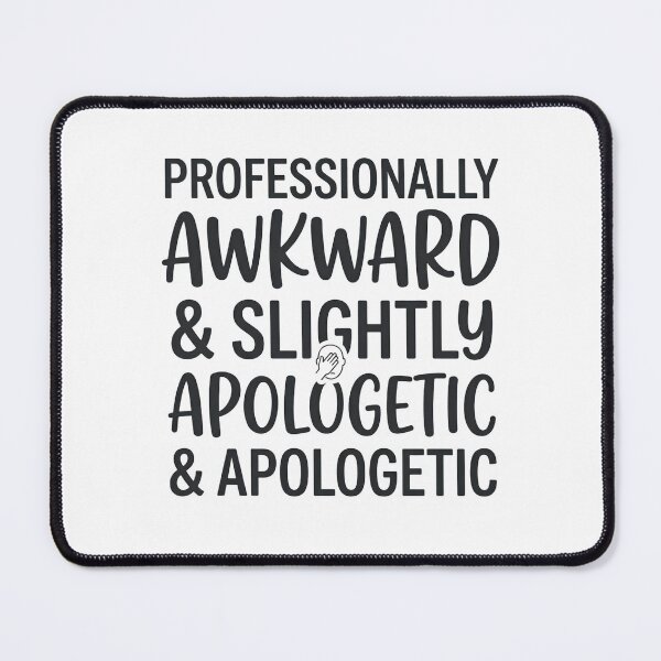 Item preview, Professionally Awkward Slightly Apologetic Funny Quote designed and sold by CH-4TEE.