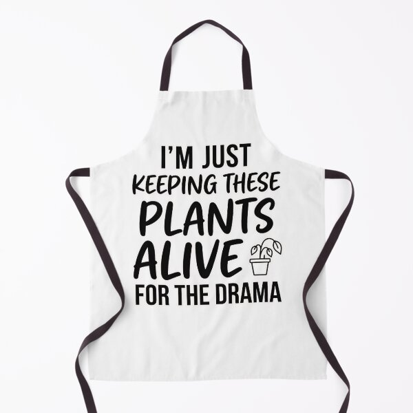 Item preview, Keeping These Plants Alive For The Drama Funny Quote designed and sold by CH-4TEE.