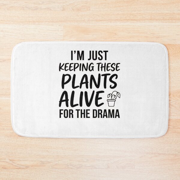 Item preview, Keeping These Plants Alive For The Drama Funny Quote designed and sold by CH-4TEE.