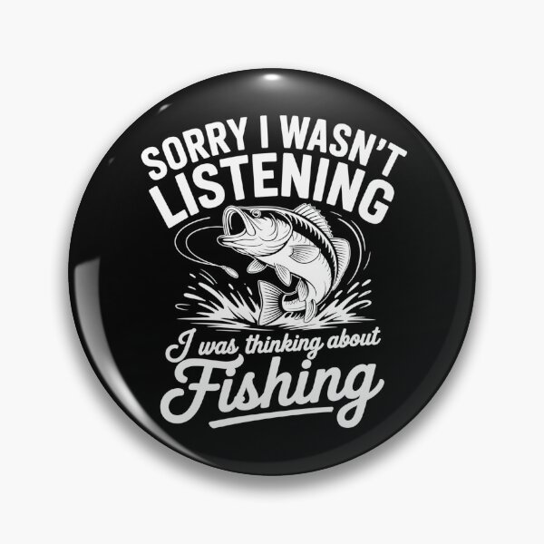 Item preview, Sorry I Wasn't Listening I Was Thinking About Fishing Funny Fisherman  designed and sold by MizoX7.