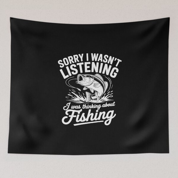 Item preview, Sorry I Wasn't Listening I Was Thinking About Fishing Funny Fisherman  designed and sold by MizoX7.