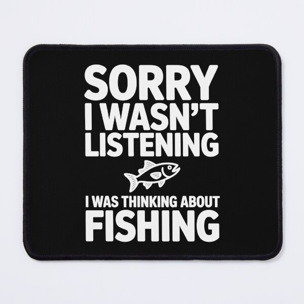 Item preview, Sorry I Wasn't Listening I Was Thinking About Fishing Minimalist Fishing Design designed and sold by MizoX7.