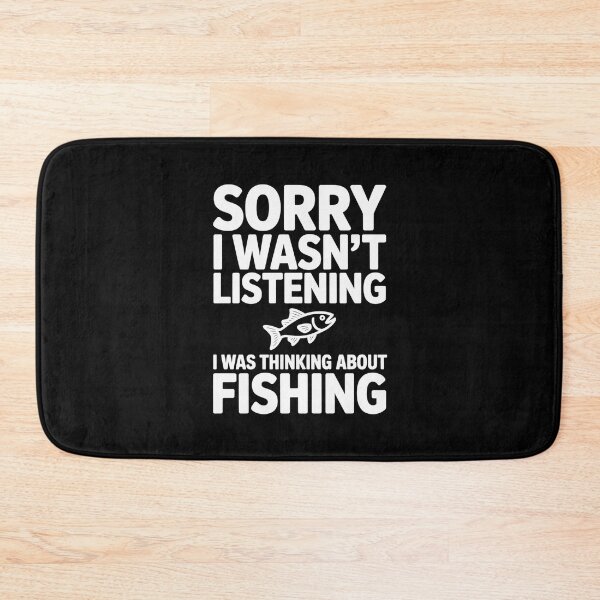 Item preview, Sorry I Wasn't Listening I Was Thinking About Fishing Minimalist Fishing Design designed and sold by MizoX7.