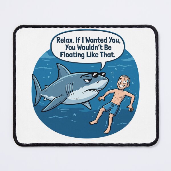 Item preview, Relax If I Wanted You You Wouldn't Be Floating Like That - Funny Shark Humor Design designed and sold by Softbear Atelier.