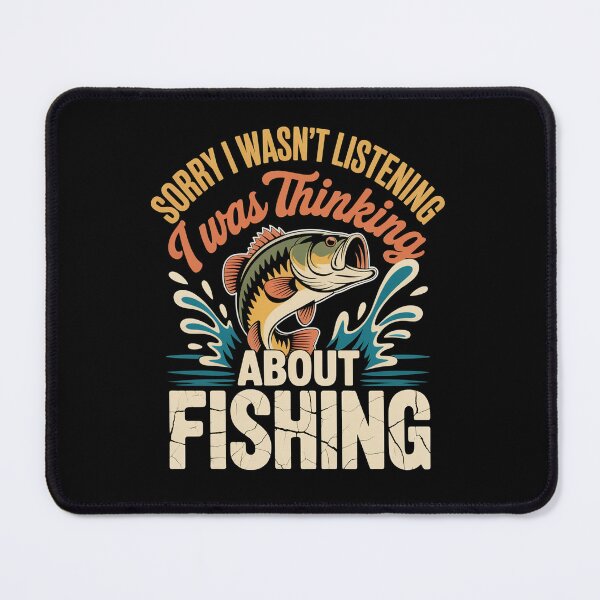 Item preview, Sorry I Wasn't Listening I Was Thinking About Fishing Vintage Fisherman Design designed and sold by MizoX7.
