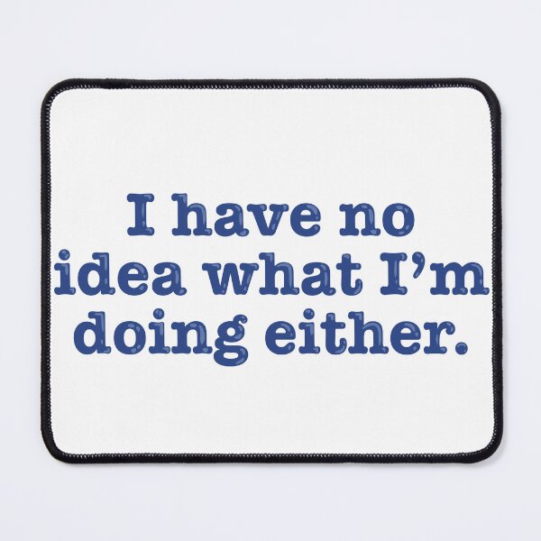 Item preview, I have no idea what I'm doing either Aesthetic Vibe Quote Design designed and sold by alexmaushaus.